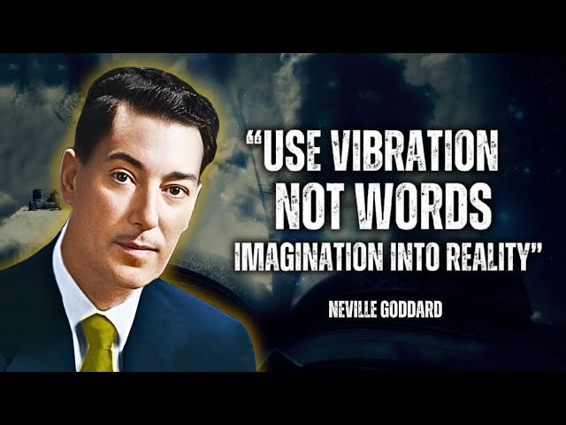 Use Vibration Not Words And Make Your IMAGINATION - Neville Goddard Motivation