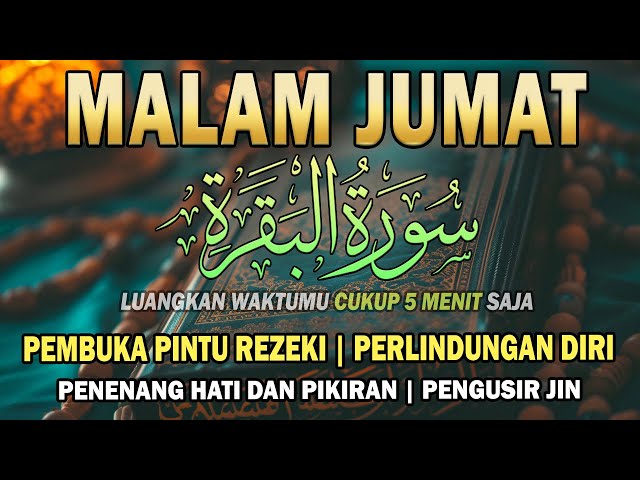 Dzikir Malam Jumat Surah Al Baqarah InsyaAllah Rezeki Mengalir Deras Dosa Diampuni Hajat Qobul