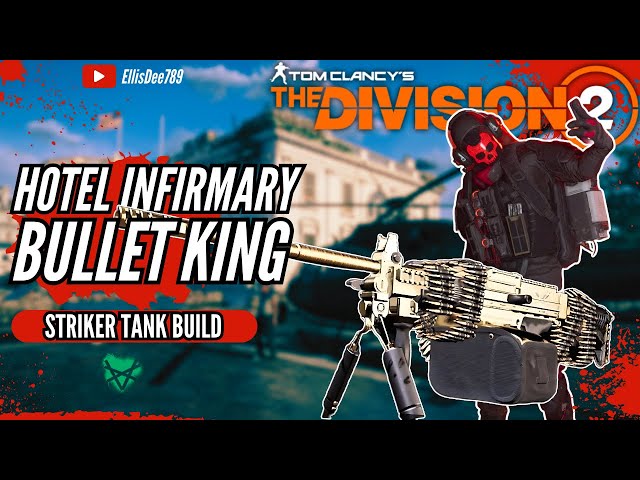 Hotel Infirmary BULLET KING STRIKER TANK BUILD - The Division 2