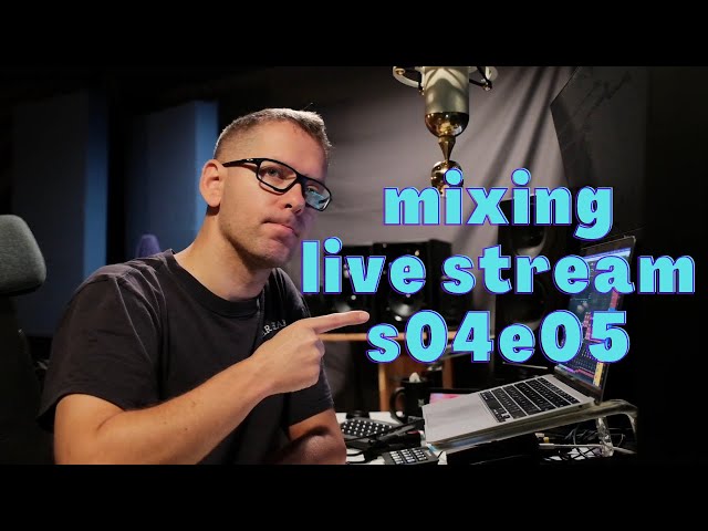 S04E05 mixing live stream