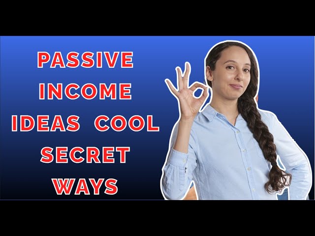 Passive Income Ideas Cool, secret ways to make money online