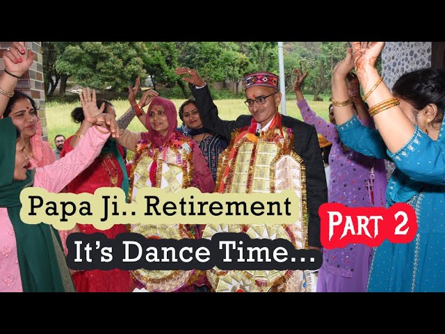 It's Dance time -  Papa ji ( रिटायरमेंट  )  Part ~ 2 ~ Pahadi Dance Gujri ~ March 2023 ~ HP Nurpur