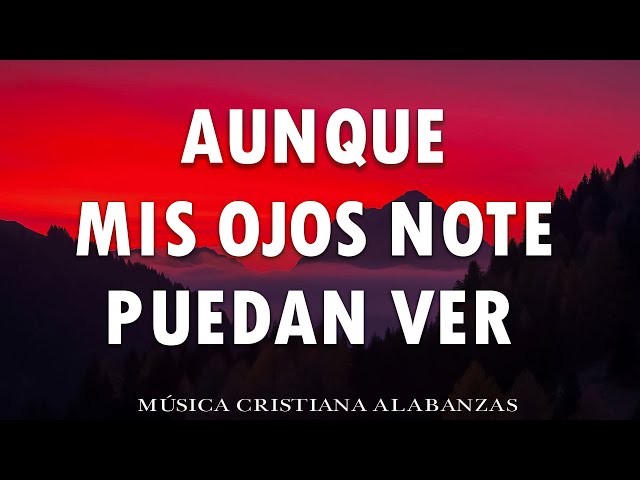 TU ESTAS AQUI ( LETRA)- ALABANZAS PODEROSAS QUE DAN FUERZAS - MIX DE ADORACION - MUSICA CRISTIANA