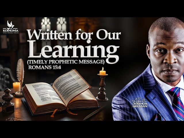 WRITTEN FOR OUR LEARNING (TIMELY PROPHETIC MESSAGE) ROMANS 15:4 || WOFBEC 2025 || APOSTLE SELMAN