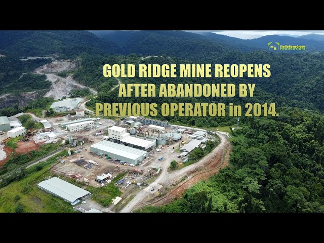 Gold Ridge Mine Reopens after being abandoned by the Previous Operator.