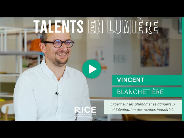 Les talents de RICE : Vincent Blanchetière, Expert phénomènes dangereux et risques industriels