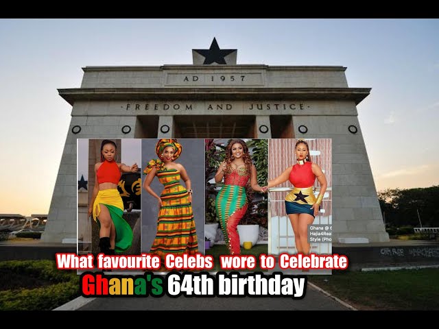 How Ghanaian  Popular Celebrities Celebrate Ghana 64th Independence Day In Grand-style