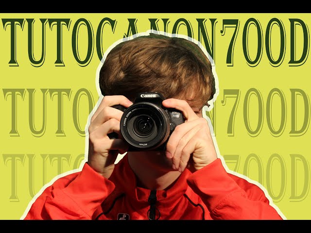 TUTO : CANON 700D