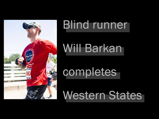 Will Barkan, the first blind runner to complete the world's oldest ultramarathon WSER