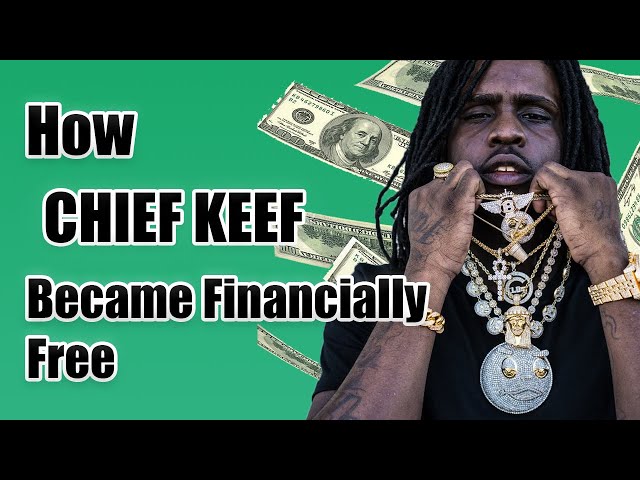 How CHIEF KEEF became Financially Free