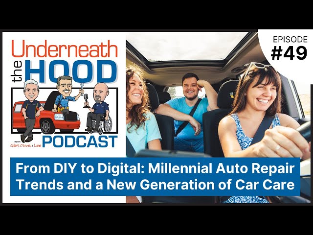 Ep. 49 - From DIY to Digital: Millennial Auto Repair Trends and a New Generation of Car Care