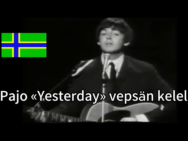 Beatles «Yesterday» in Vepsian language [vepsän pajo]