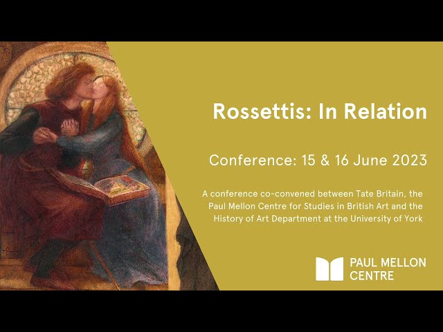 Rossettis: In Relation -  Day 1  Panel 1:  Methodologies