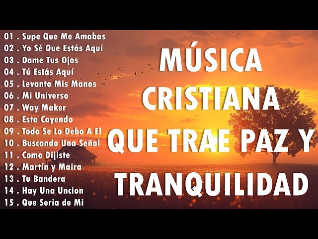 MUSICA CRISTIANA 2025 QUE TRAE PAZ Y TRANQUILIDAD 🕊️ LA CANCIÓN CRISTIANA MAS HERMOSA DEL MUNDO 2025