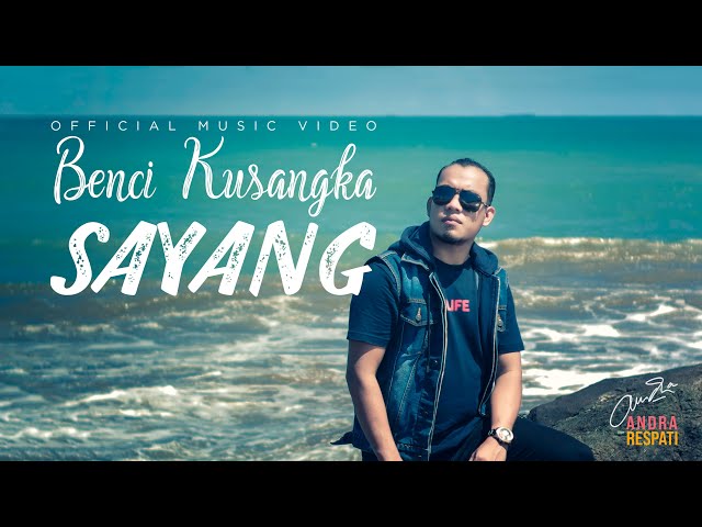 Andra Respati - BENCI KUSANGKA SAYANG (Official Music Video)