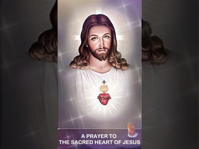 PRAYER TO THE MOST SACRED HEART OF JESUS