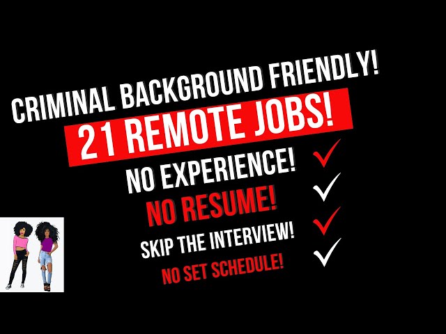 WE ARE NOT LIVE! Criminal Background Friendly! No Experience No Resume! No Interviews 21 Remote Jobs