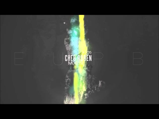 Cheb Rubën - [EUPB MIXES #005]