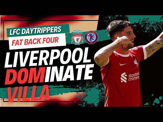 Liverpool Dominate Villa | Fat Back Four