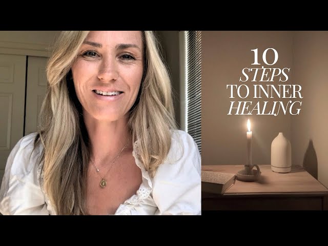 10 Steps to Inner Healing - How to Heal, Slow Living, The Mindful Christian Life