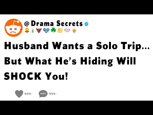 Husband Wants a Solo Trip... But What He’s Hiding Will SHOCK You!