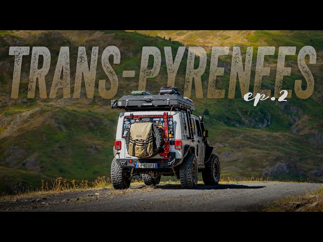 WILD CAMPING on the PYRENEES JEEP OVERLAND 4x4 - TRANSPIRENAICA 2/3: Val d'Aran Ordesa Monte Perdido