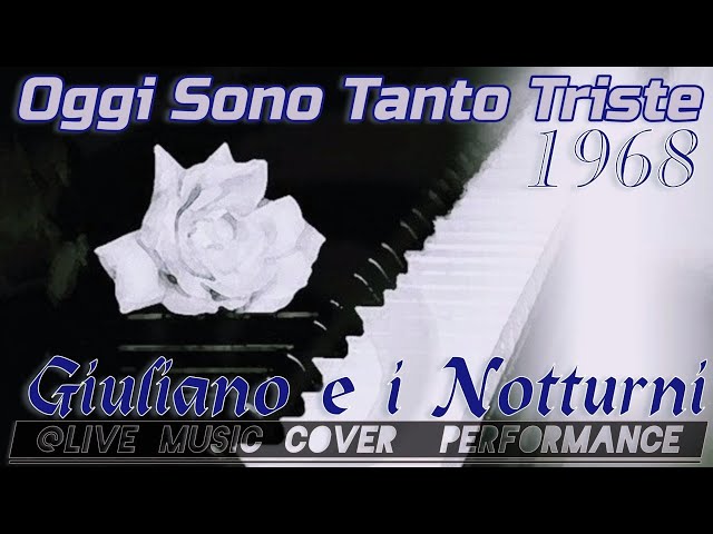 "Oggi Sono Tanto Triste" Giuliano e i Notturni 1968, @livemusiccoverdfgerry9815 Natural Slow-Rock