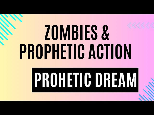 Prophetic Dream - Zombies & Prophetic Action