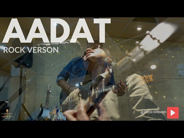 AADAT | THE SEHER BAND | Atif Aslam & Jal | Rock Version #aadat #rock #band