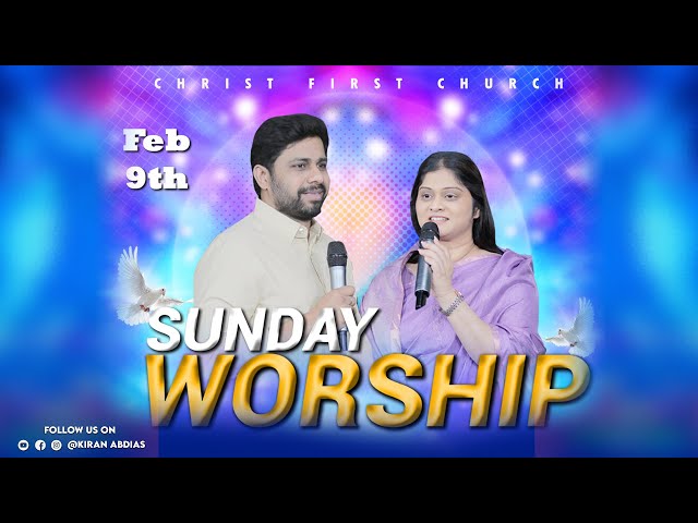 SUNDAY MORNING SERVICE || Feb 9th || CHRIST FIRST CHURCH || PASTOR KIRAN ABDIAS||VIZAG||