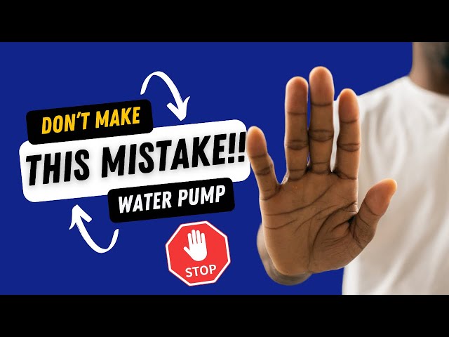 DON'T MAKE THIS MISTAKE INSTALLING YOUR WATER PUMP