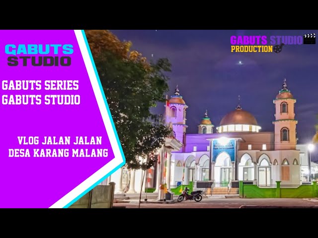 VLOG JALAN JALAN DESA KARANG MALANG GABUTS SERIES - GABUTS STUDIO PRODUCTION