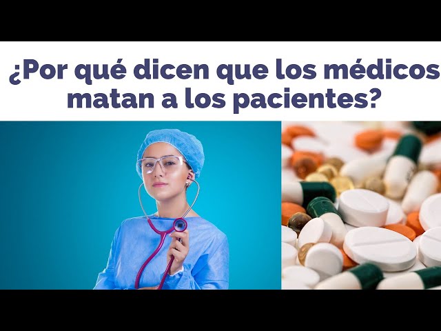 ¿Los médicos MATAN a los pacientes?