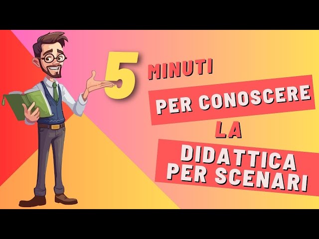 Le metodologie didattiche - Settima puntata: la didattica per scenari