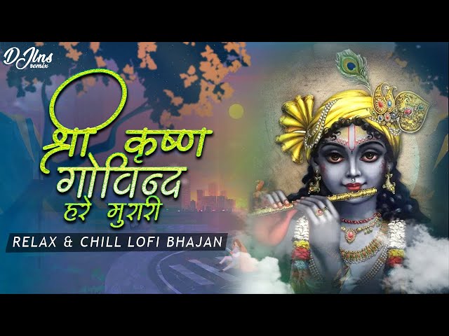 Shree Krishna Govind Hare Murari (Lofi Chill Mix) | Krishna Bhajan | Bhakti Song Lofi | DJ Lns