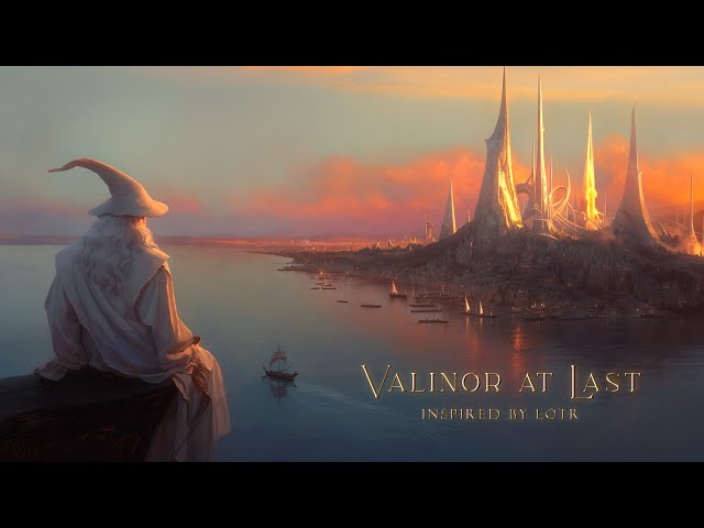 Valinor at Last - An Ambient Journey for Eternal Peace | LOTR Ambient Music