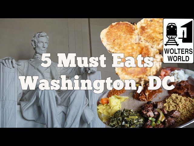 Eat DC - 5 Things You Have to Eat in Washington, DC