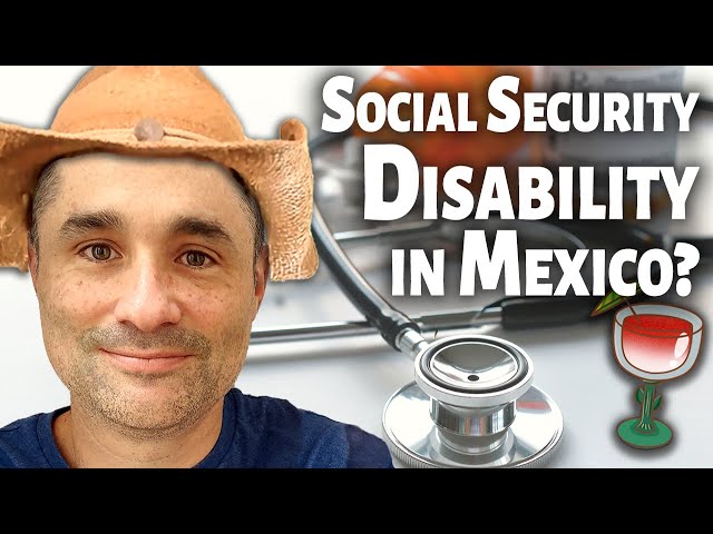 Social Security Disability Living in Mexico