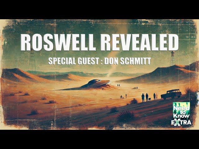 Need to Know (Extra) - Roswell Revealed w/ Don Schmitt