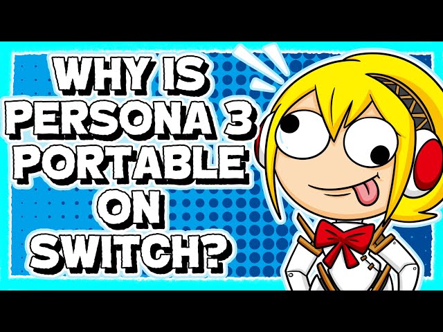 Why is Persona 3 Portable on Switch Instead of P3 FES?