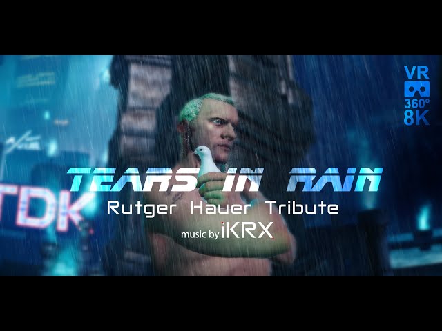 Tears in Rain - VR 360° 8K | Rutger Hauer Tribute