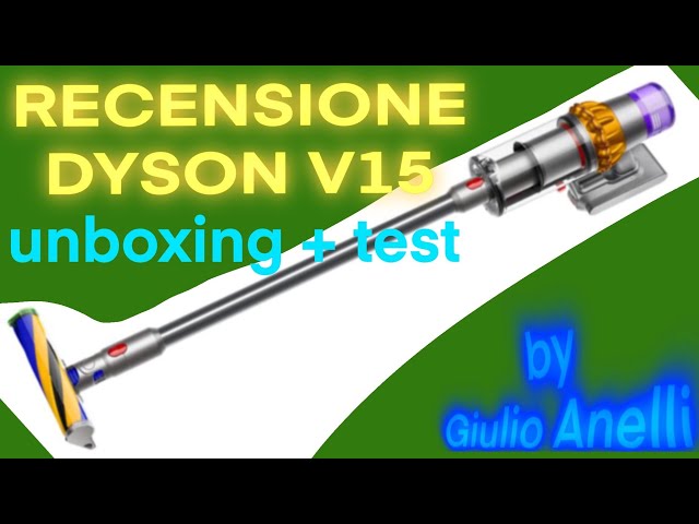 DYSON V15 - RECENSIONE : UNBOXING + TEST