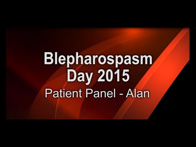 Blepharospasm Day 2015 - Patient Panel - Alan