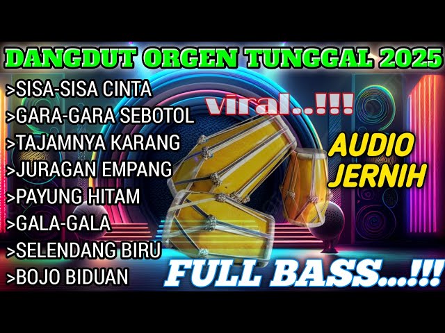 DANGDUT ORGEN TUNGGAL TERBARU 2025 ALBUM LAGU DANGDUT LAWAS POPULER