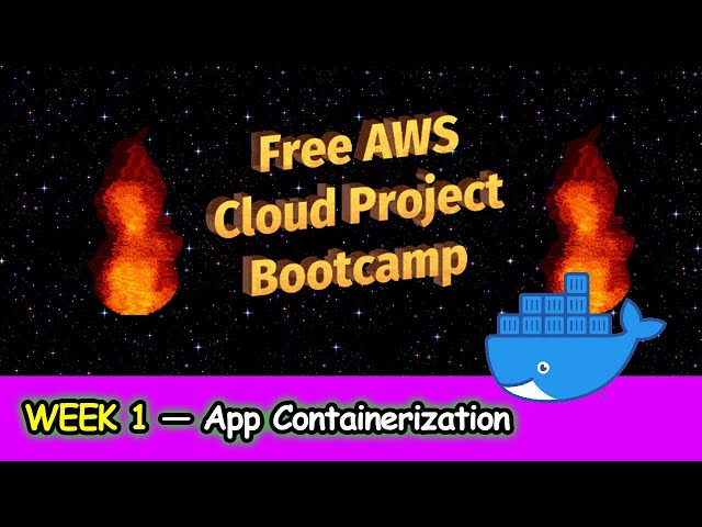 FREE AWS Cloud Project Bootcamp - Week 1 — App Containerization