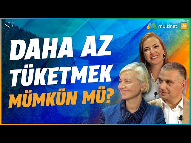 Daha Az Tüketmek Mümkün Mü? | Konuk: Pınar Akıskalıoğlu #MultinetUp