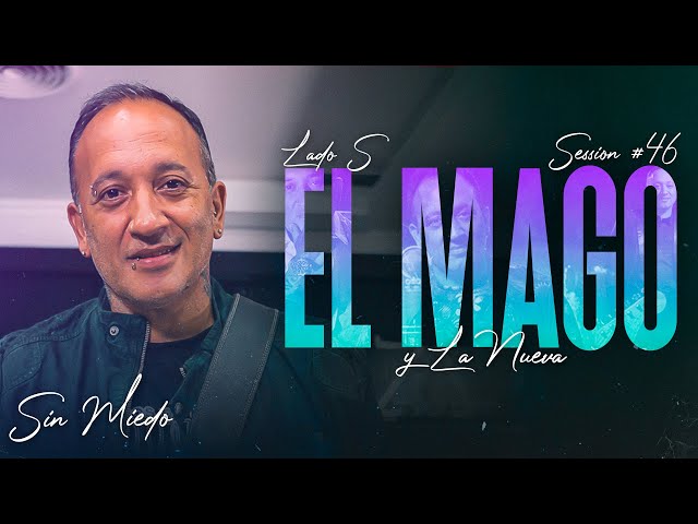 EL MAGO y LA NUEVA - SESSION #46 (SIN MIEDO : LADO "S")