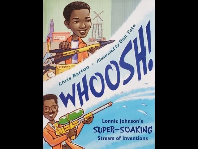 Storytime Books Read Aloud: WHOOSH! LONNIE JOHNSON'S SUPER-SOAKING STREAM OF INVE... by Chris Barton