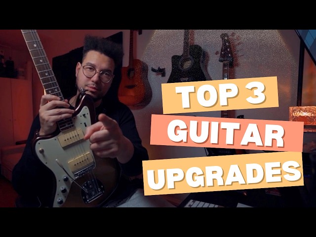 3 Guitar Upgrades You need in 2025