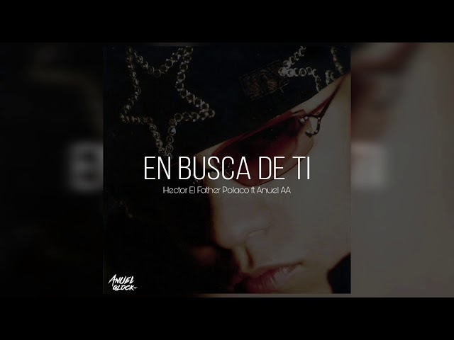 En Busca De Ti - Hector El Father y Polaco ft Anuel AA